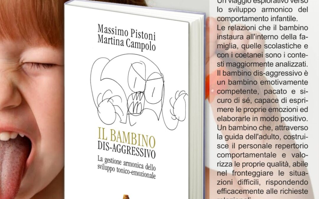 Il Bambino Dis-Aggressivo, il nuovo libro di Martina Campolo e Massimo Pistoni